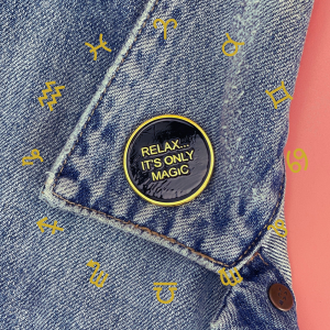 'Relax...it's only magic" enamel pin