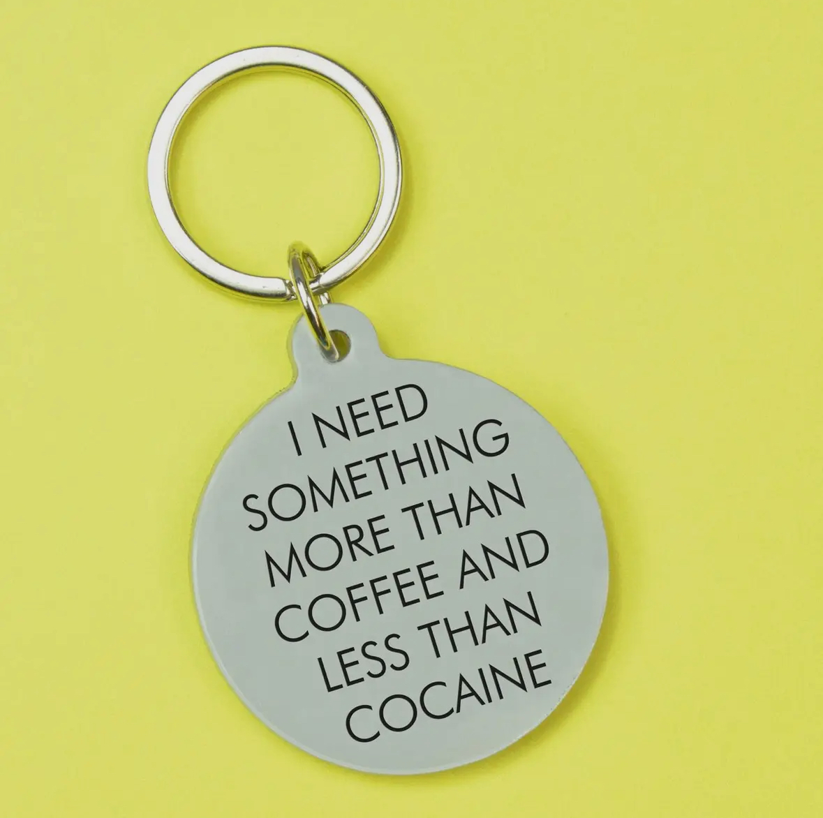 I Need Something More Than Coffee Keytag