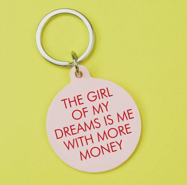 The Girl of My Dreams Is Me with More Money Keytag