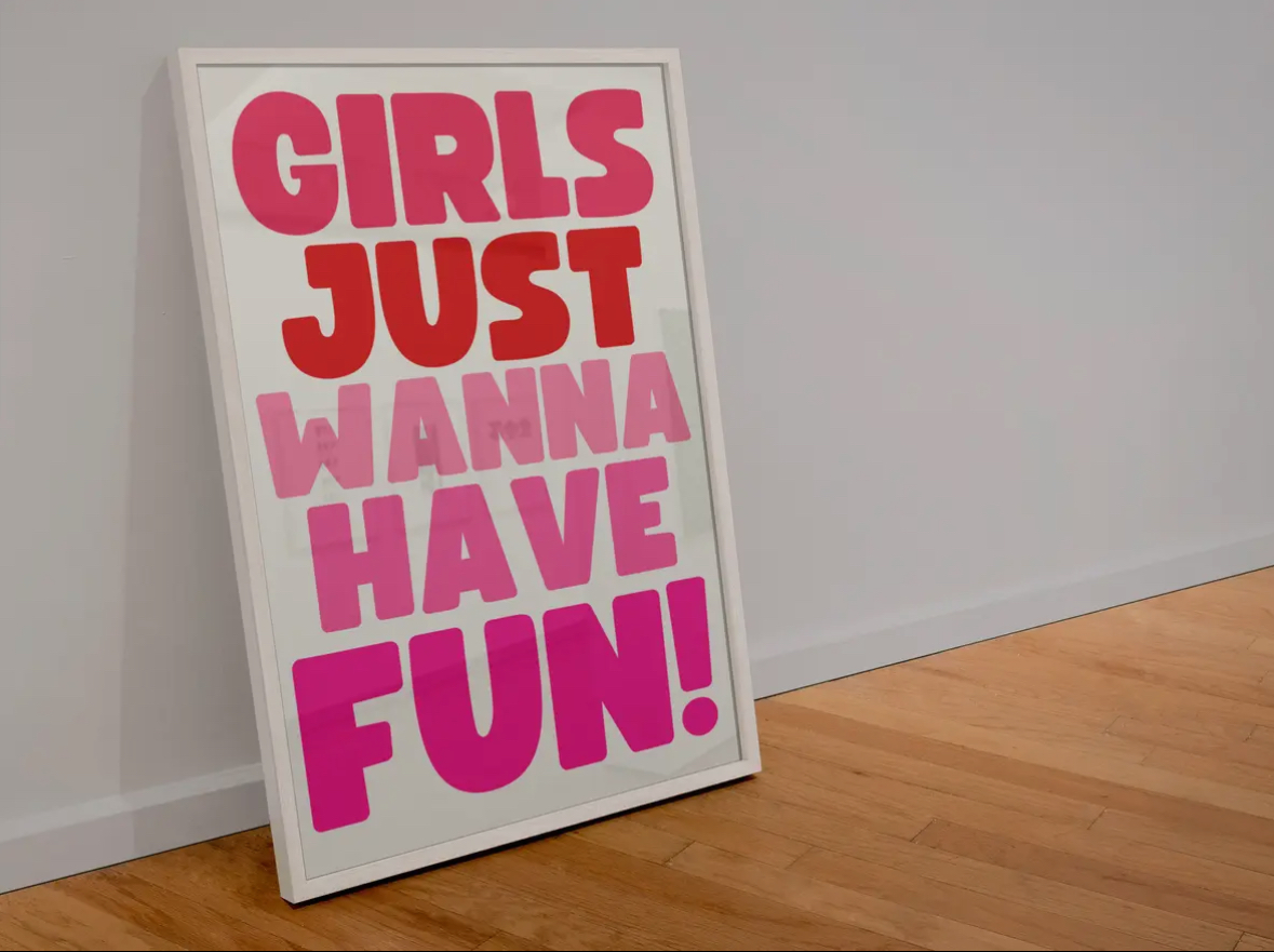 Girl's Just Wanna Have Fun A5 Print